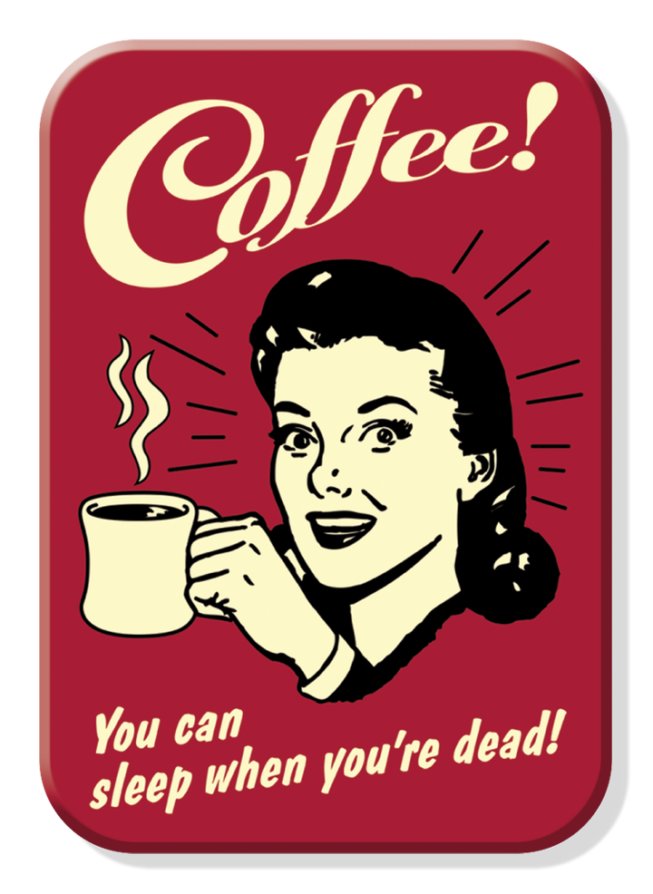 Magnet: Coffee - Sleep Metal wrapped with printed media